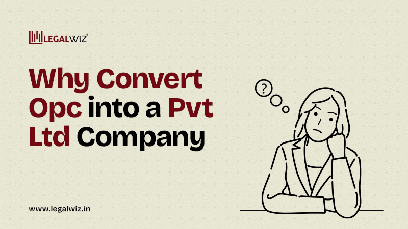 Why you should convert OPC into a Pvt ltd company?