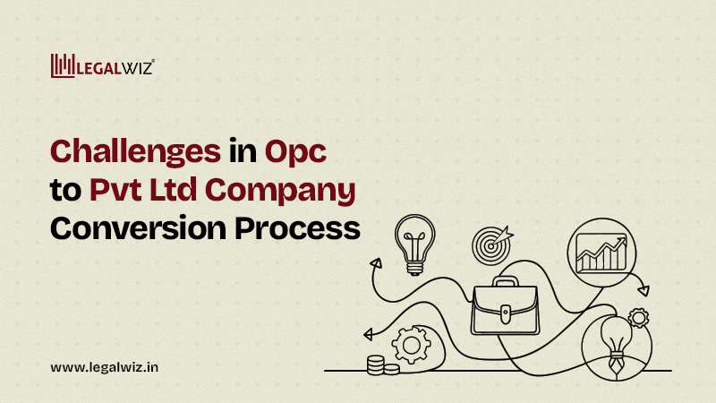 Challenges in OPC to Pvt Ltd Company Conversion Process