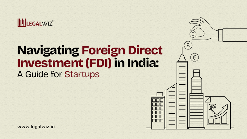 Navigating Foreign Direct Investment (FDI) in India: A Guide for Startups