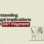 Understanding the Legal Implications of Late GST Payments