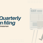 gst quarterly return filing for small businessman