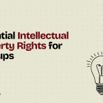 Essential Intellectual Property Rights for Startups