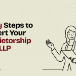 10 Key Steps to Convert Your Proprietorship to an LLP