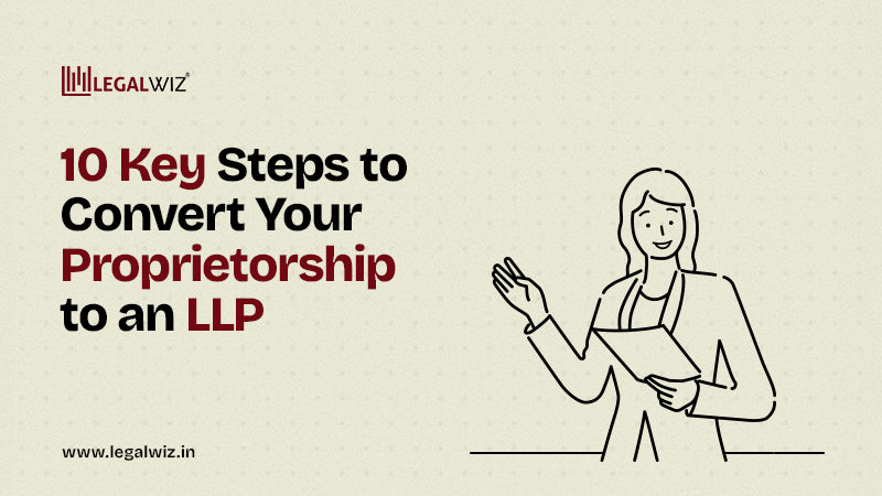 10 Key Steps to Convert Your Proprietorship to an LLP