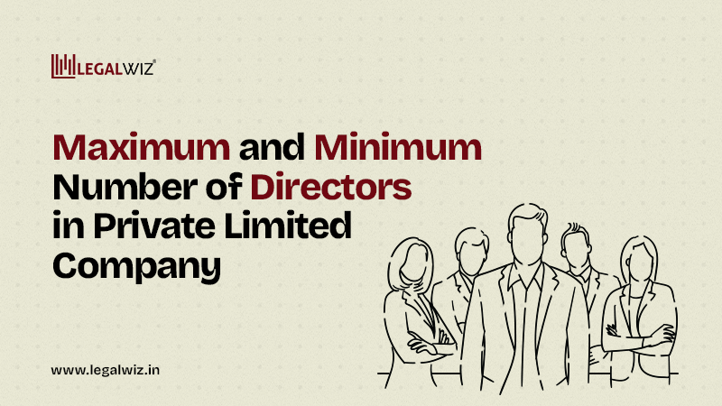 Maximum and Minimum Number of Directors in Private Limited Company