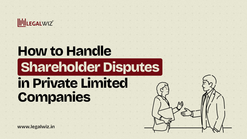 How to Handle Shareholder Disputes in Private Limited Companies